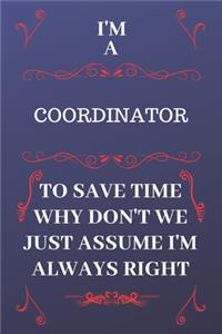 I'm A Coordinator To Save Time Why Don't We Just Assume I'm Always Right