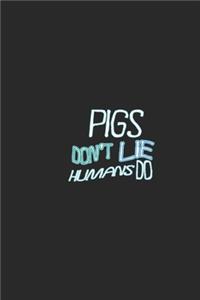 Pigs don't lie humans do