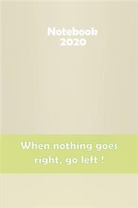 When nothing goes right, go left !