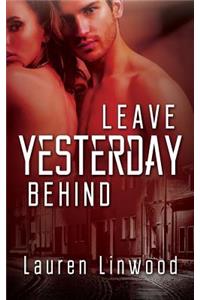 Leave Yesterday Behind