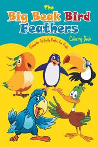 The Big Beak Bird Feathers Coloring Book