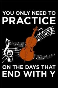 You Ony Need To Practice On The Days That End With Y