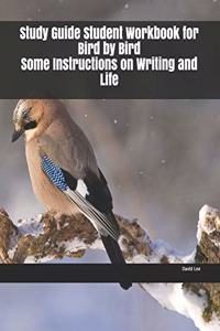 Study Guide Student Workbook for Bird by Bird Some Instructions on Writing and Life