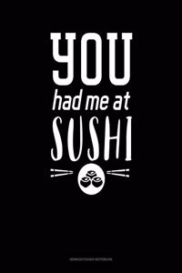 You Had Me At Sushi