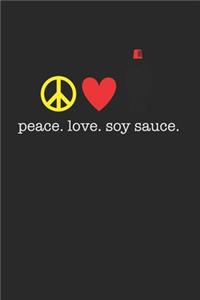 Peace Love Soy Sauce 120 Page Notebook Lined Journal for Japanese Food Lovers