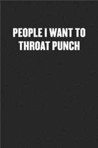 People I Want to Throat Punch