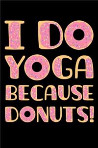 I Do Yoga Because Donuts!