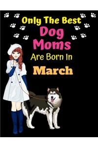 Only The Best Dog Moms Are Born In March