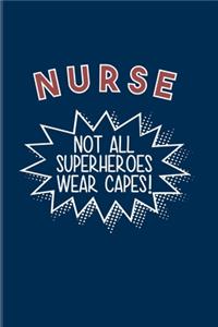 Nurse Not All Superheros Wear Capes