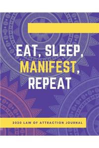 Eat Sleep Manifest Repeat - 2020 Law Of Attraction Journal