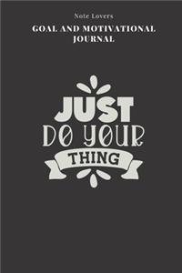 Just Do Your Thing - Goal and Motivational Journal