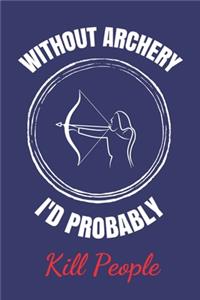 Without Archery I'd Probably Kill People