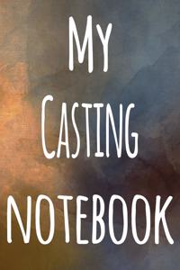 My Casting Notebook