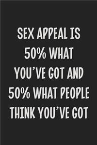 Sex Appeal Is 50% What You've Got And 50% What People Think You've Got