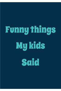 Funny things My Kids Said