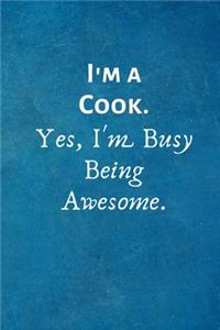 I'm a Cook. Yes, I'm Busy Being Awesome