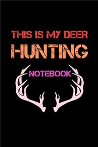 This Is My Deer Hunting Notebook