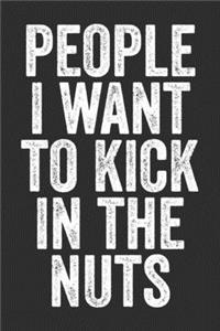 People I Want To Kick In The Nuts