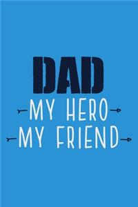 Dad My Hero My Friend