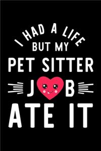 I Had A Life But My Pet Sitter Job Ate It