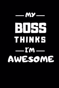 My Boss thinks I'm Awesome