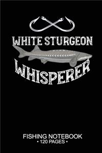 White Sturgeon Whisperer Fishing Notebook 120 Pages