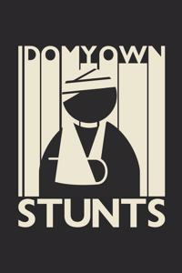 Broken Arm Journal - Get Well Soon Gift - I Do My Own Stunts Diary