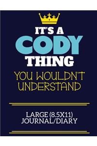 It's A Cody Thing You Wouldn't Understand Large (8.5x11) Journal/Diary
