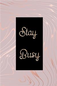 Stay Busy