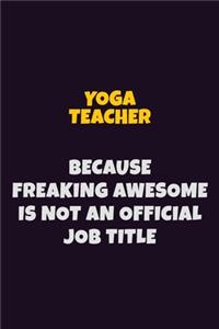 Yoga Teacher, Because Freaking Awesome Is Not An Official Job Title