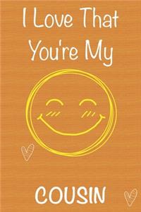 I Love That You're My Cousin