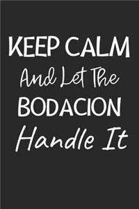 Keep Calm And Let The Bodacion Handle It