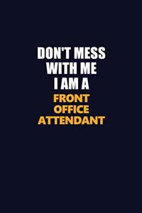 Don't Mess With Me I Am A Front Office Attendant