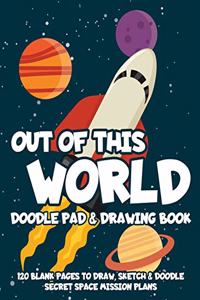 Out of This World Doodle Pad & Drawing Book