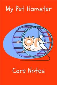My Pet Hamster Care Notes