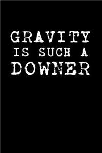 Gravity Is Such A Downer