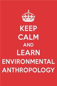 Keep Calm and Learn Environmental Anthropology: Environmental Anthropology Designer Notebook
