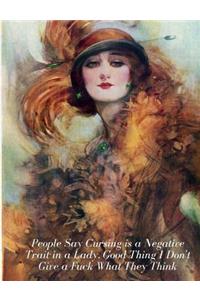 People Say Cursing is a Negative Trait in a Lady. Good Thing I Don't Give a Fuck What They Think