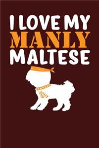 I Love My Manly Maltese