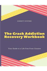 The Crack Recovery Workbook: Your Guide to a Life Free from Cocaine