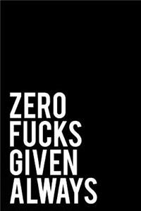 Zero Fucks Given Always