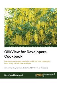 Qlikview for Developers Cookbook: Discover the Strategies Needed to Tackle the Most Challenging Tasks Facing the Qlickview Developer