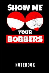 Show Me Your Bobbers Notebook