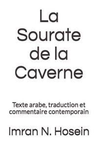 La Sourate de la Caverne: Texte Arabe, Traduction Et Commentaire Contemporain