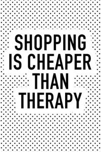 Shopping Is Cheaper Than Therapy