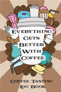 Everythinggets Better with Coffee