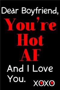 Dear Boyfriend, You're Hot AF And I Love You. XOXO