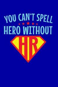 You Can't Spell Hero Without HR