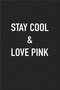 Stay Cool and Love Pink