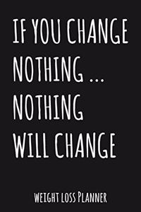 If You Change Nothing... Nothing Will Change